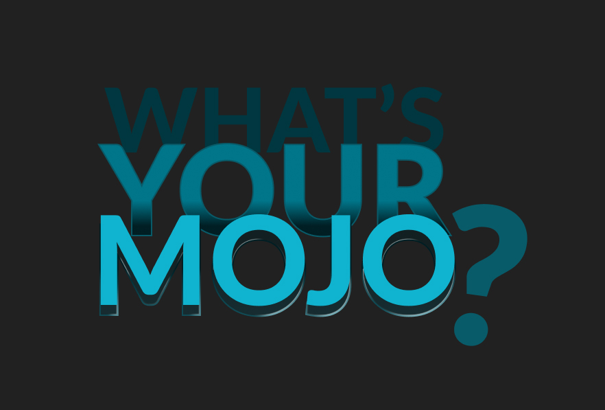 What's Your Mojo?